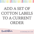 PPLR_HIDDEN_PRODUCT Add A Set of Cotton Labels to Current Order - Only Purchase if Directed to