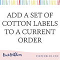 PPLR_HIDDEN_PRODUCT Add A Set of Cotton Labels to Current Order - Only Purchase if Directed to